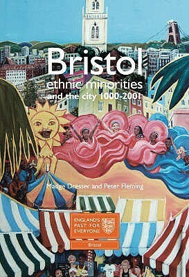 Bristol: Ethnic Minorities and the City, 1000 - 2001 (England's Past For Everyone) by Madge Dresser, Peter Fleming