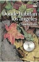 Donde habitan los ángeles by Claudia Celis