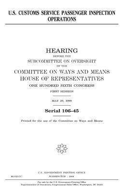 U.S. Customs Service passenger inspection operations by United States Congress, Committee On Ways and Means, United States House of Representatives