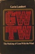 GWTW:The Making of Gone with the Wind by Gavin Lambert