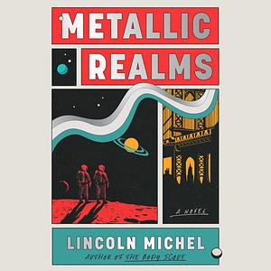 Metallic Realms by Lincoln Michel