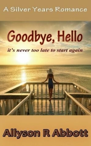 Goodbye, Hello by Allyson R. Abbott