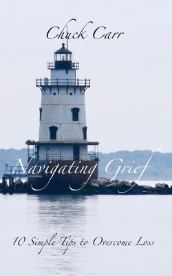 Navigating Grief by Chuck Carr
