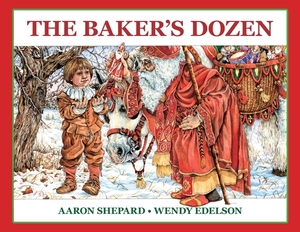 The Baker's Dozen: A Saint Nicholas Tale, with Bonus Cookie Recipe and Pattern for St. Nicholas Christmas Cookies (25th Anniversary Editi by Aaron Shepard