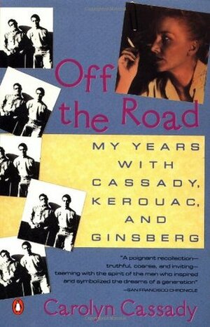 Off the Road: My Years with Cassady, Kerouac, and Ginsberg by Carolyn Cassady