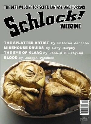 Schlock! Webzine Vol. 6, Issue 7 by Joseph Patchen, Gavin Chappell, Gary Murphy, Rob Bliss, James Rhodes, Mathias Jansson, Gregory K.H. Bryant, Donald Broyles