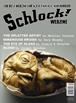 Schlock! Webzine Vol. 6, Issue 7 by Rob Bliss, Joseph Patchen, Gavin Chappell, James Rhodes, Mathias Jansson, Gregory K.H. Bryant, Gary Murphy, Donald Broyles