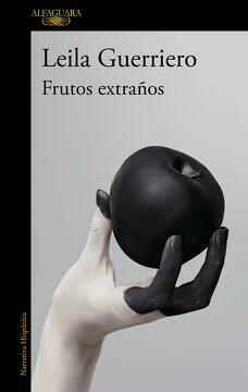 Frutos extraños (edición ampliada): Crónicas reunidas (2001-2019) by Leila Guerriero