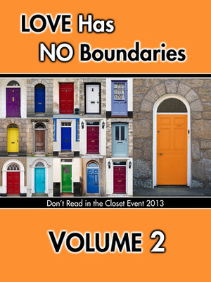 Love Has No Boundaries Anthology: Volume 2 by Heidi Belleau, Penny Brandon, Charlie Cochet, Wendy Clements, Aimee Brissay, Dev Bentham, Anna Birmingham, L.L. Bucknor, Bette Browne, Leta Blake, H.A. Caine, A.L. Boyd, Dana Cavallon, Brannan Black, Lia Black, Mandy Beyers