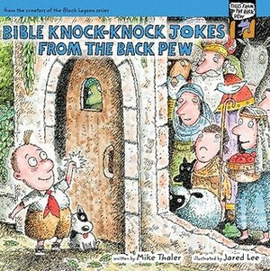 Bible Knock-Knock Jokes from the Back Pew by Mike Thaler, Jared Lee