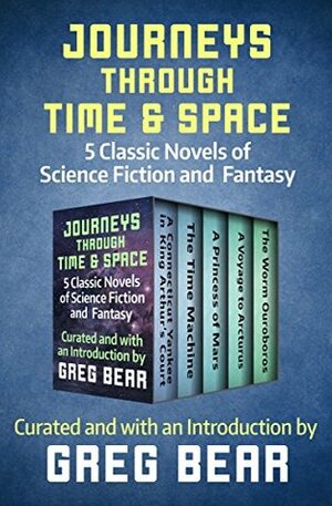 Journeys Through Time & Space: 5 Classic Novels of Science Fiction and Fantasy by E.R. Eddison, Edgar Rice Burroughs, Mark Twain, David Lindsay, H.G. Wells