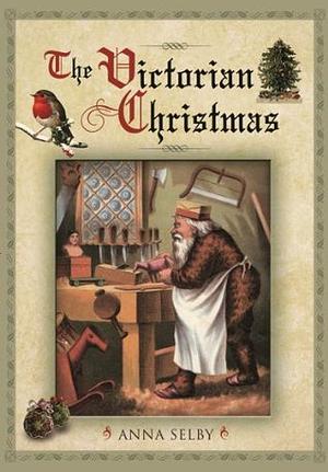The Victorian Christmas by Anna Selby