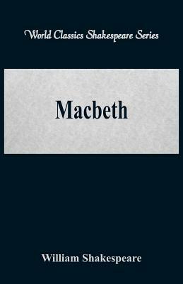 Macbeth (World Classics Shakespeare Series) by William Shakespeare