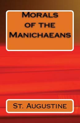 Morals of the Manichaeans by Saint Augustine