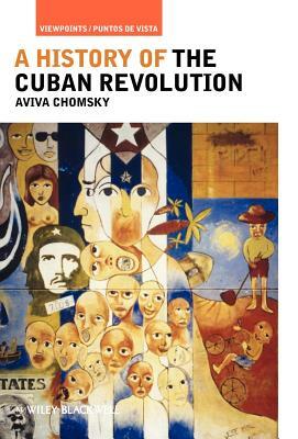 A History of the Cuban Revolution by Aviva Chomsky