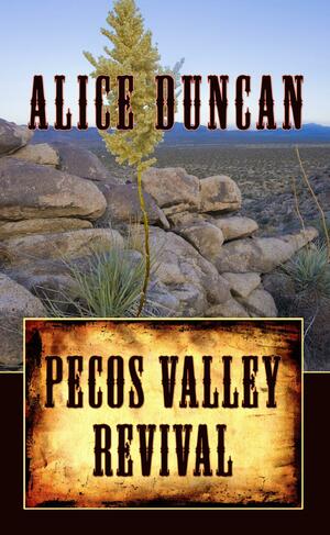 Pecos Valley Revival by Alice Duncan