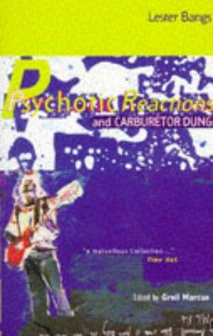 Psychotic Reactions & Carburetor Dung by Lester Bangs