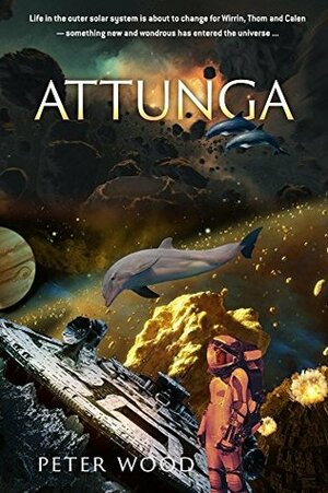 Attunga (Tales of the Terran Diaspora, #1) by Peter Wood