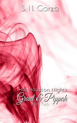 Hot Houston Nights: Grant & Pippah by S.N. Garza