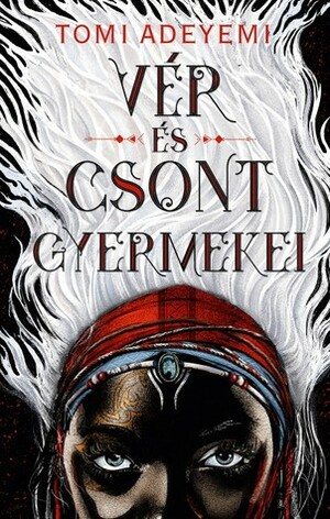 Vér és csont gyermekei by Tomi Adeyemi