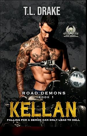 Road Demons MC: Book 1 Kellan by T.L. Drake