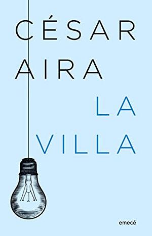 La Villa by César Aira