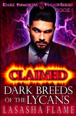 Claimed: Dark Breeds of the Lycans by Lasasha Flame