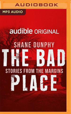 The Bad Place by Shane Dunphy