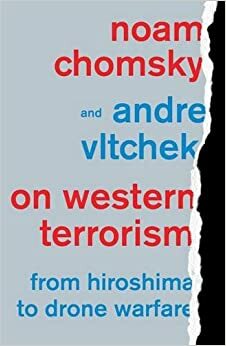 За западния тероризъм. От Хирошима до дроновете by Ноам Чомски, Андре Влъчек, André Vltchek, Noam Chomsky