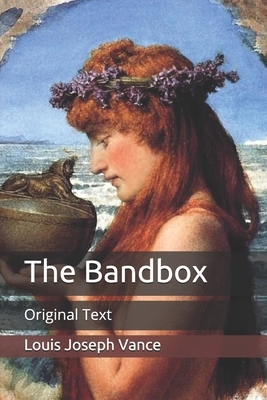 The Bandbox: Original Text by Louis Joseph Vance