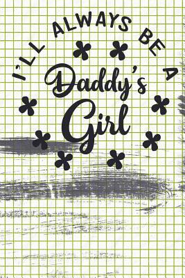 I'll Always Be A Daddy's Girl by Dee Deck