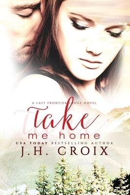 Take Me Home by J.H. Croix