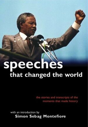 Speeches That Changed the World by Simon Sebag Montefiore