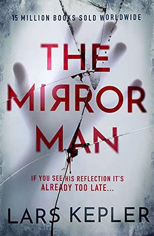 The Mirror Man: Joona Linna Series: #8 by Lars Kepler