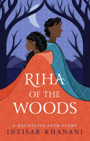 Riha of the Woods by Intisar Khanani