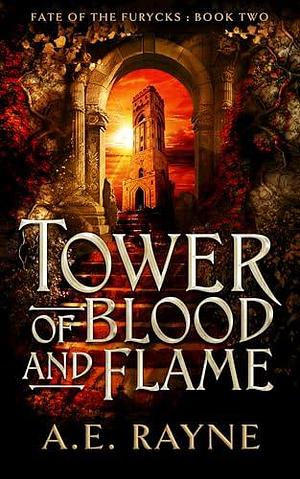 Tower of Blood and Flame: An Epic Fantasy Adventure by A.E. Rayne, A.E. Rayne