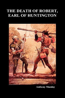 The Death of Robert Earl of Huntington (Hardback) by Anthony Munday