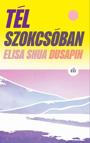 Tél Szokcsóban by Elisa Shua Dusapin