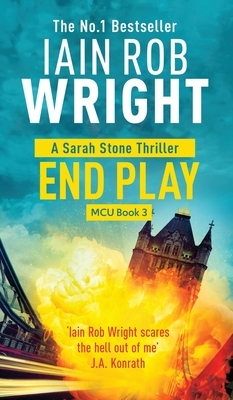End Play - Major Crimes Unit Book 3 by Iain Rob Wright