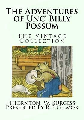 The Adventures of Unc' Billy Possum: The Vintage Collection by Thornton Burgess
