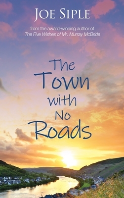 The Town with No Roads by Joe Siple