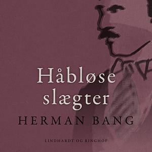 Haabløse Slægter by Herman Bang