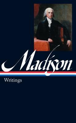 James Madison: Writings (Loa #109) by James Madison