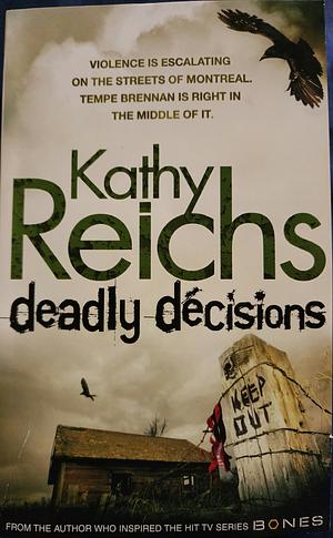 Deadly decisions by Kathy Reichs