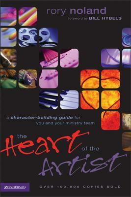 The Heart of the Artist: A Character-Building Guide for You and Your Ministry Team by Rory Noland