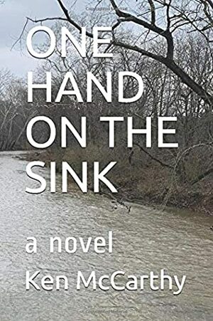 One Hand on the Sink by Ken McCarthy