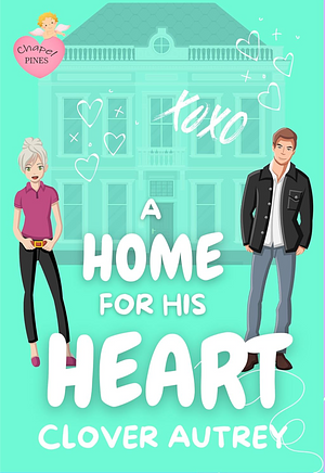 A Home for His Heart by Clover Autrey