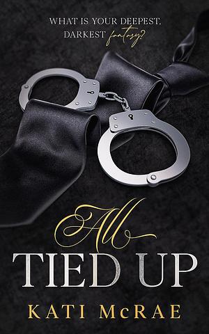 All Tied Up by Kati McRae