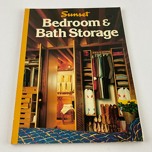 Sunset Ideas for Bedroom &amp; Bath Storage by Sunset Magazine, Sunset Books, Sunset Publishing Staff