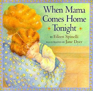 When Mama Comes Home Tonight by Eileen Spinelli